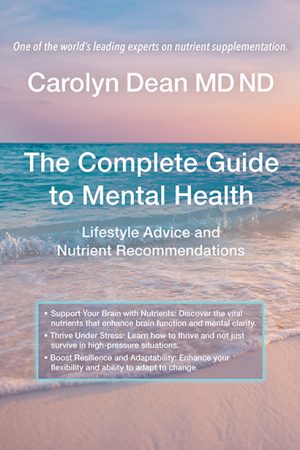 the-complete-guide-to-mental-health-dr-carolyn-dean-md-nd the-complete-guide-to-mental-health-dr-carolyn-dean-md-nd